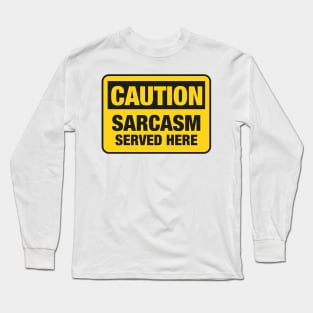 Caution Sarcasm Served Here Long Sleeve T-Shirt